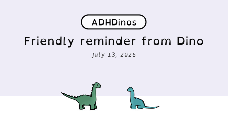 Friendly reminder from Dino