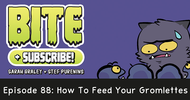 Episode 88: How To Feed Your Gromlettes