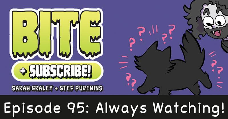 Episode 95: Always Watching!
