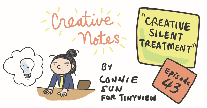 Episode 43 - Creative Silent Treatment