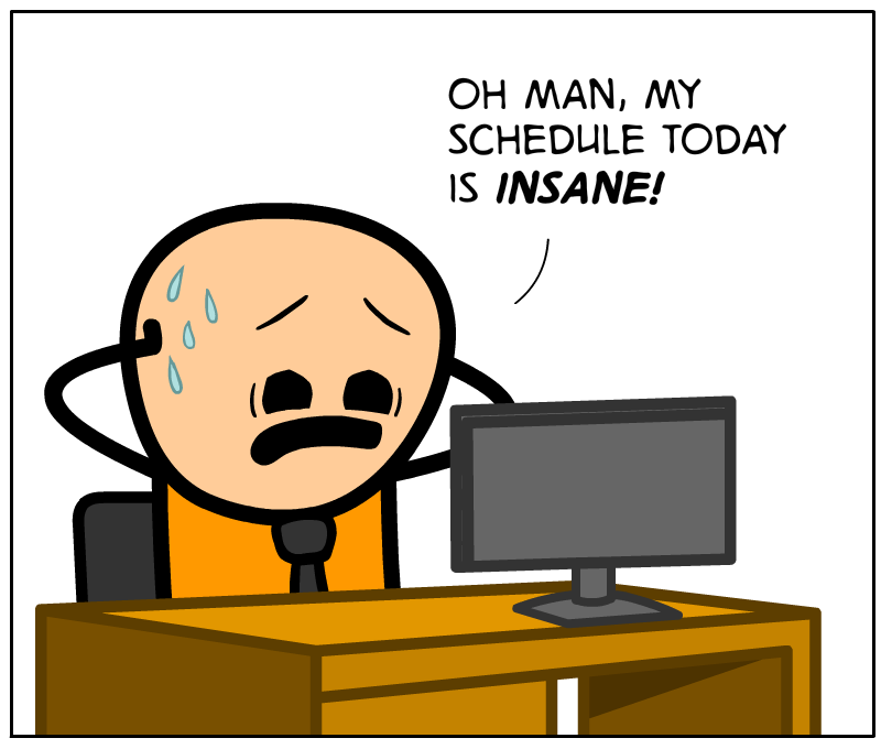 https://cdn.tinyview.com/cyanide-and-happiness/2023/02/06/how-to-fix-your-schedule/Schedule-Panel-1.png