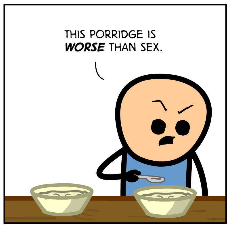 https://cdn.tinyview.com/cyanide-and-happiness/2023/05/23/porridge/Porridge-Panel-2.png