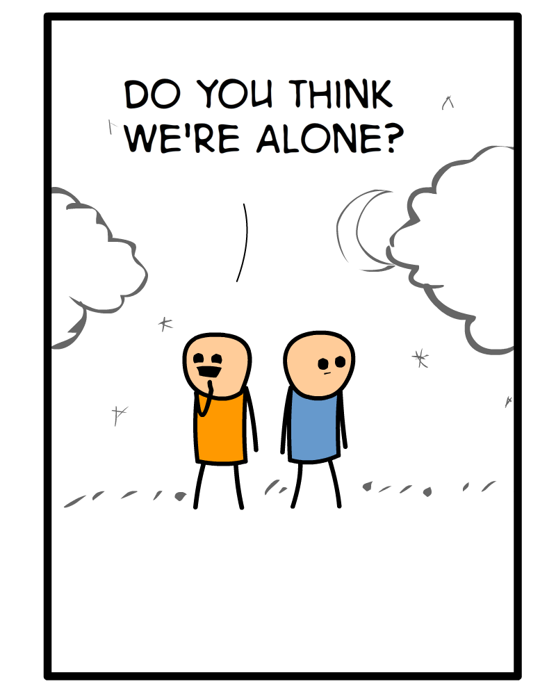 https://cdn.tinyview.com/cyanide-and-happiness/2023/09/18/do-you-think/Were-Alone-Panel-1.png