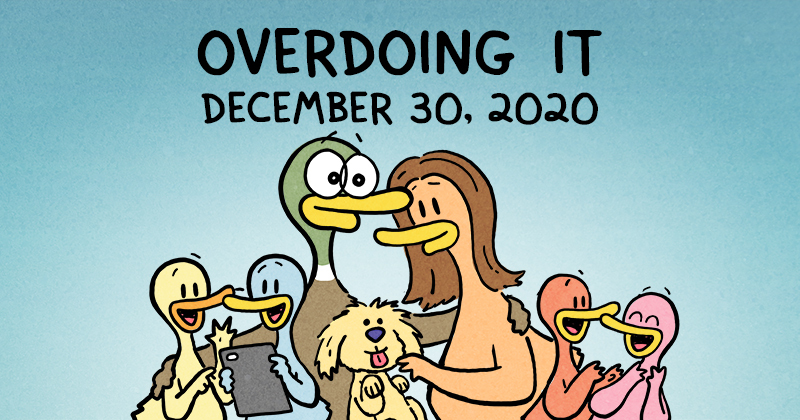 Overdoing It