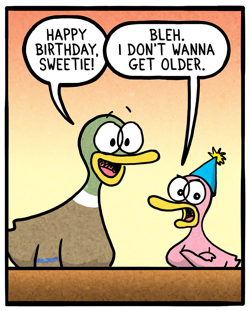 https://cdn.tinyview.com/fowl-language/2021-03-01-dont-want-to-get-older/dont-want-to-get-older-1.jpg
