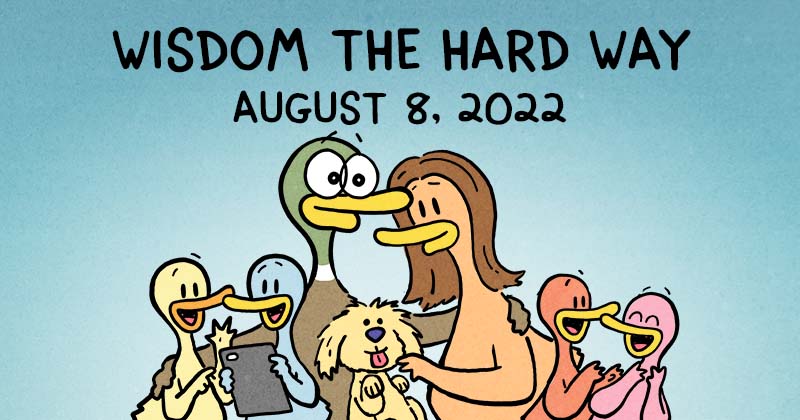 Wisdom the Hard Way
