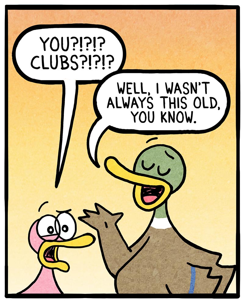 https://cdn.tinyview.com/fowl-language/2022/09/23/i-wasn-t-always-this-old/I-wasnt-always-this-old-2.jpg