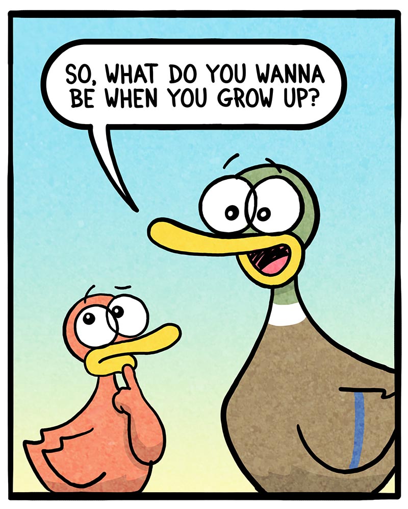 https://cdn.tinyview.com/fowl-language/2023/01/23/what-do-you-want-to-be/what-do-you-want-to-be-1.jpg
