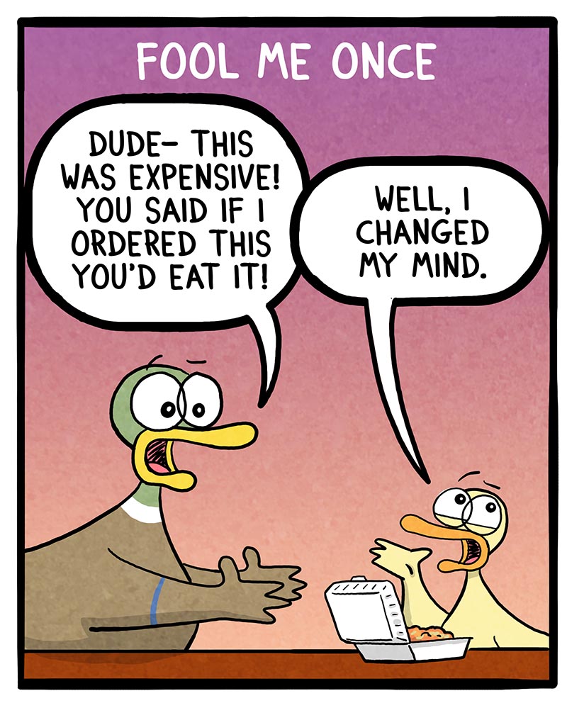 https://cdn.tinyview.com/fowl-language/2023/04/12/fool-me-once/fool-me-once-1.jpg