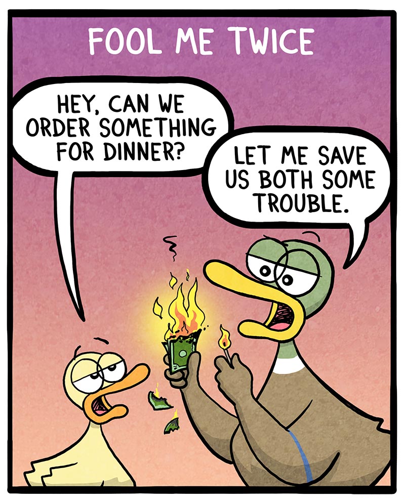 https://cdn.tinyview.com/fowl-language/2023/04/12/fool-me-once/fool-me-once-2.jpg