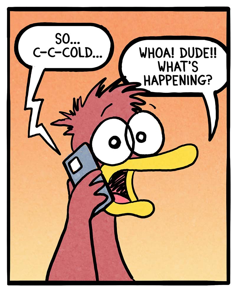 https://cdn.tinyview.com/fowl-language/2023/09/29/so-cold/so-cold-1.jpg