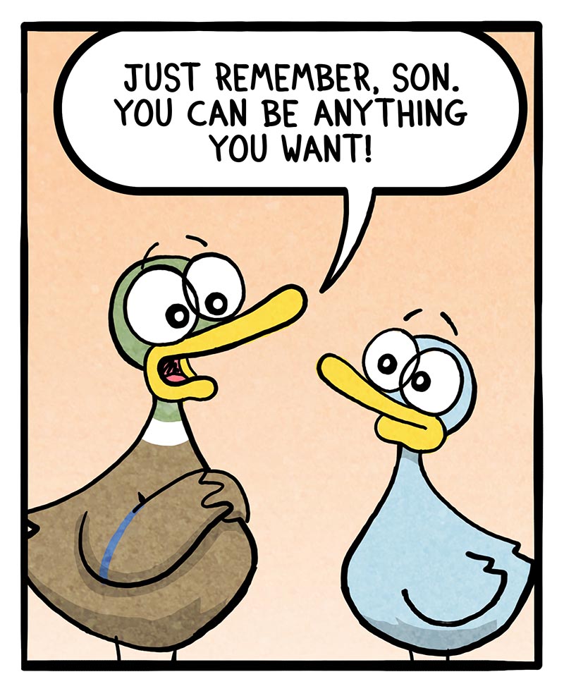 https://cdn.tinyview.com/fowl-language/2024/06/24/anything-you-want-to-be/Anything-You-Want-To-Be-1.jpg