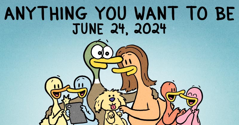 Anything You Want To Be