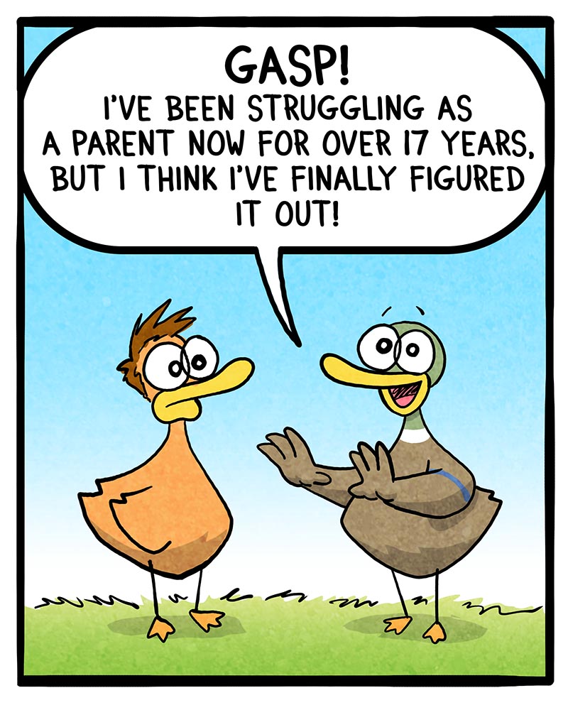 https://cdn.tinyview.com/fowl-language/2025/04/02/the-secret-to-parenting/the-secret-to-parenting-1.jpg