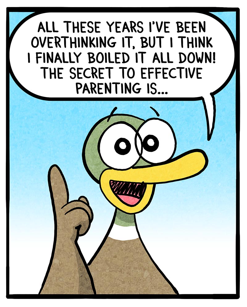 https://cdn.tinyview.com/fowl-language/2025/04/02/the-secret-to-parenting/the-secret-to-parenting-2.jpg
