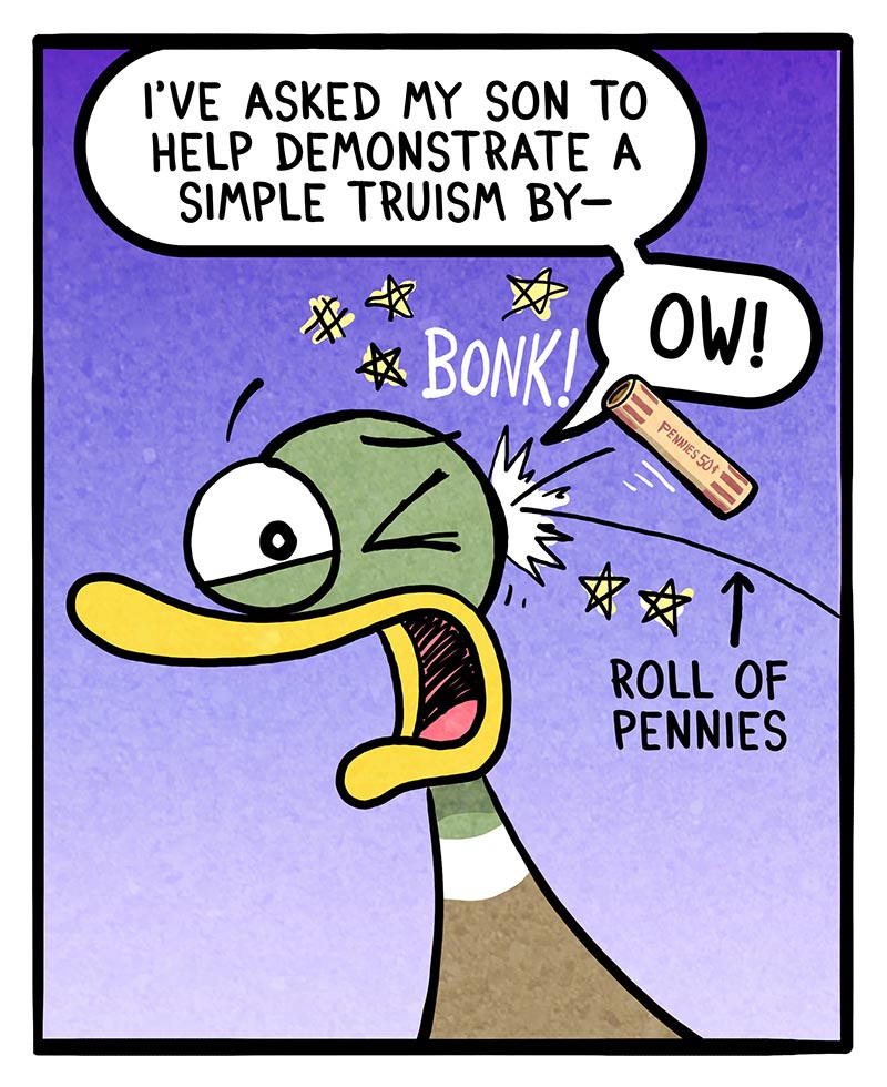 https://cdn.tinyview.com/fowl-language/2026/09/20/simple-truism/Truism-1.jpg