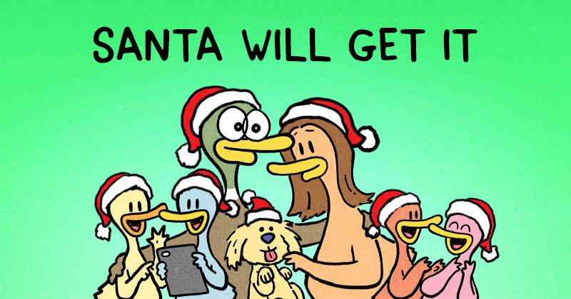 https://cdn.tinyview.com/fowl-language/best-of-christmas/santa-will-get-it/santa-will-get-it-header.jpg