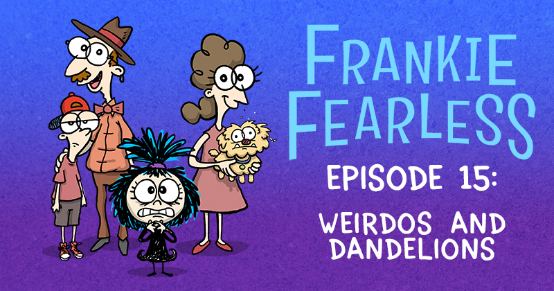 Weirdos and Dandelions