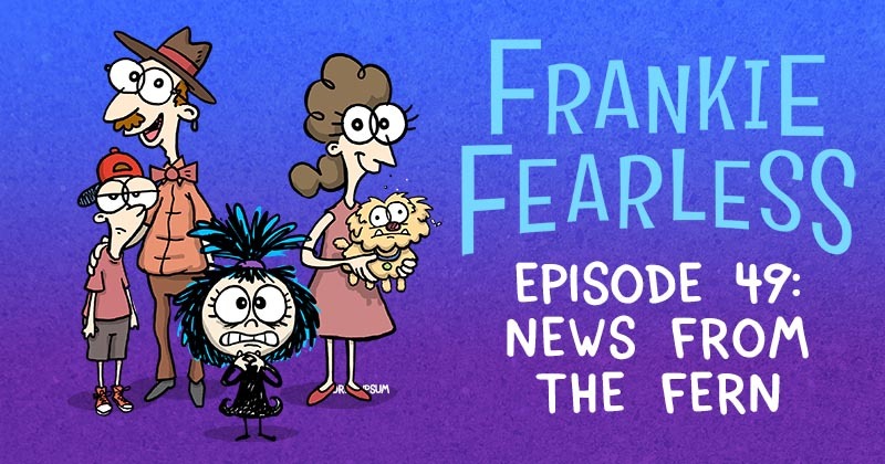 Episode 49 - News from the Fern