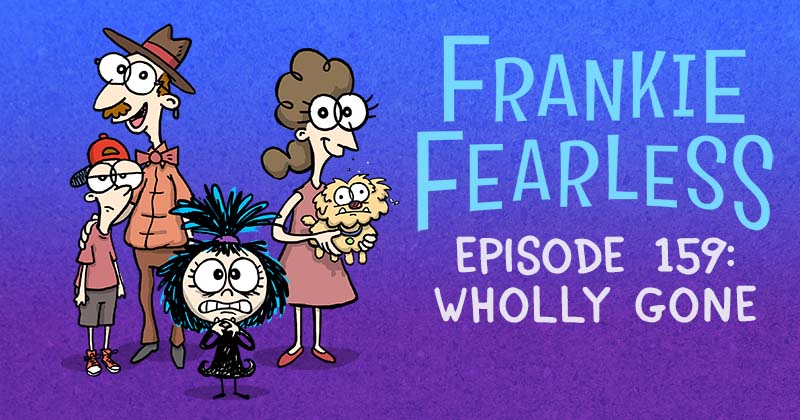 Episode 159: Wholly Gone