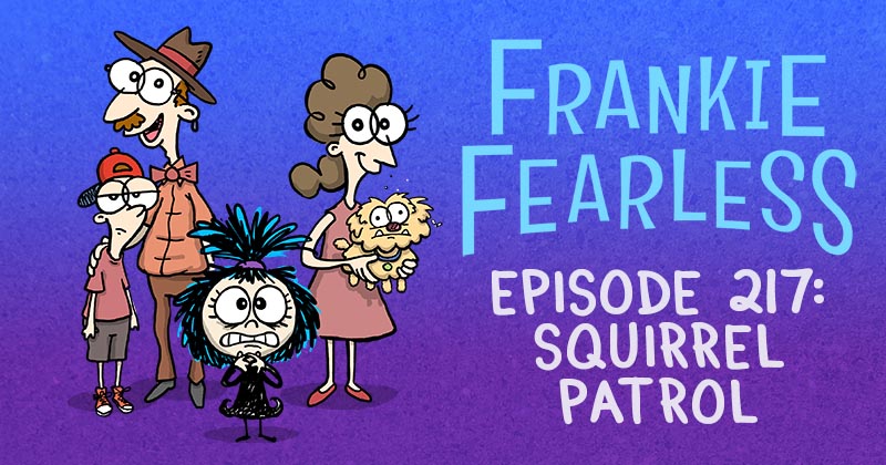 Episode 217: Squirrel Patrol