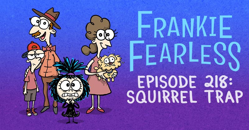 https://cdn.tinyview.com/frankie-fearless/2023/03/28/episode-218-squirrel-trap/squirrel-trap-header.jpg