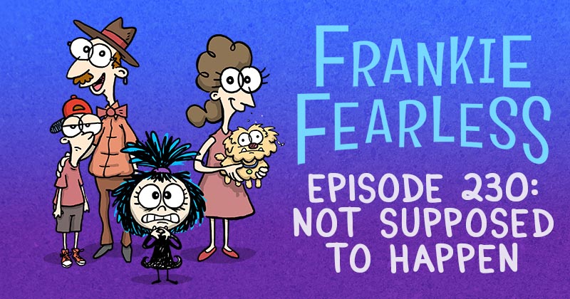 Episode 230: Not Supposed To Happen