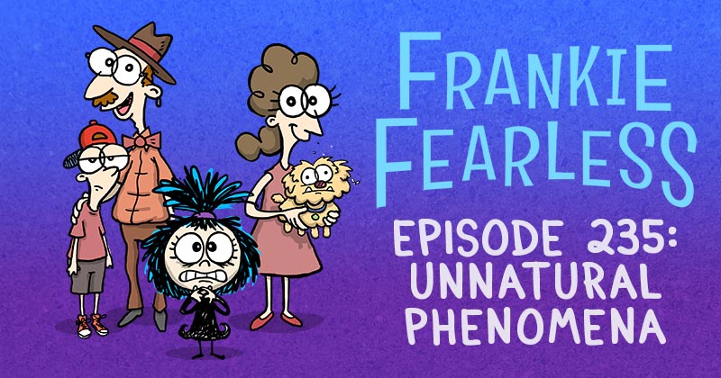 Episode 235: Unnatural Phenomena