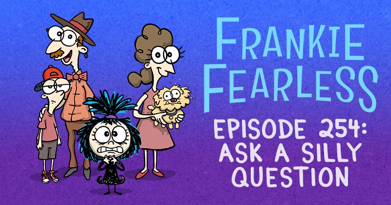 Episode 254: Ask a Silly Question