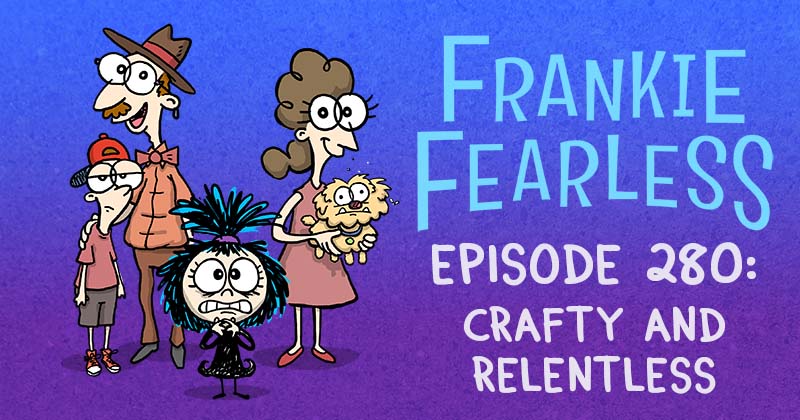 Episode 280: Crafty and Relentless