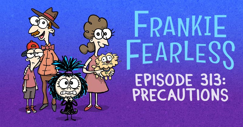 Episode 313: Precautions