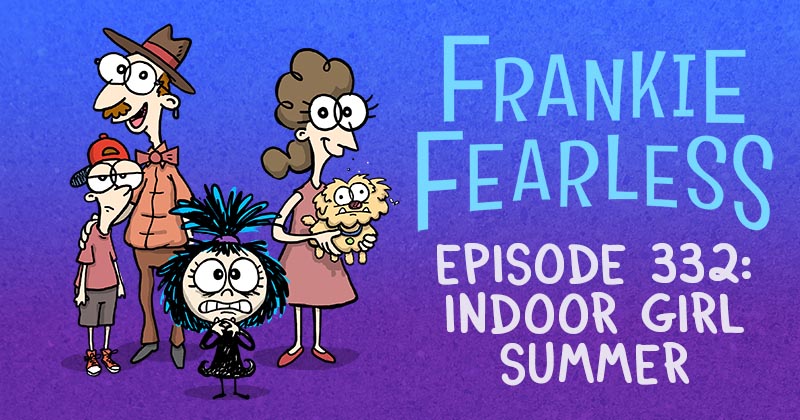 Episode 332: Indoor Girl Summer