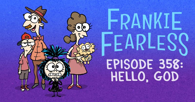 https://cdn.tinyview.com/frankie-fearless/2024/09/12/episode-358-hello-god/Hello-god-header.jpg