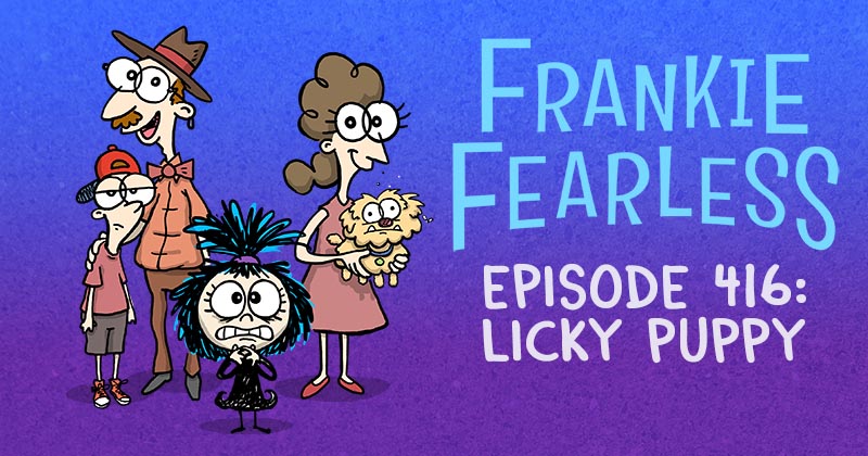 Episode 416: Licky Puppy