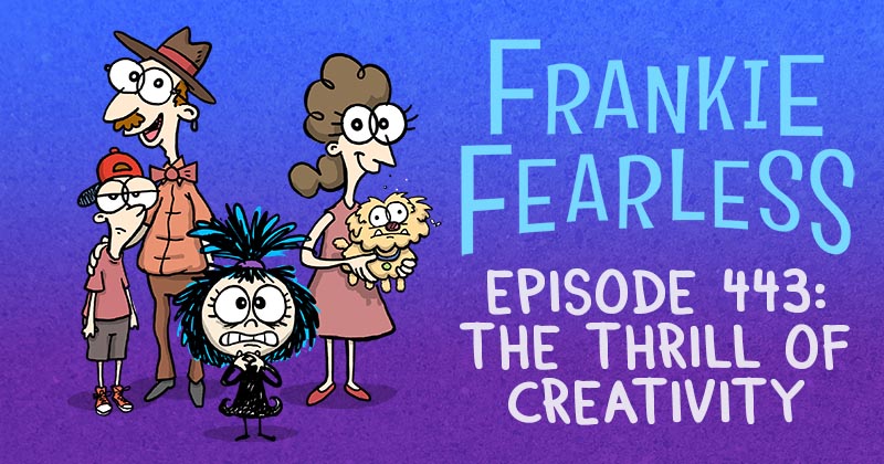 Episode 443: The Thrill of Creativity
