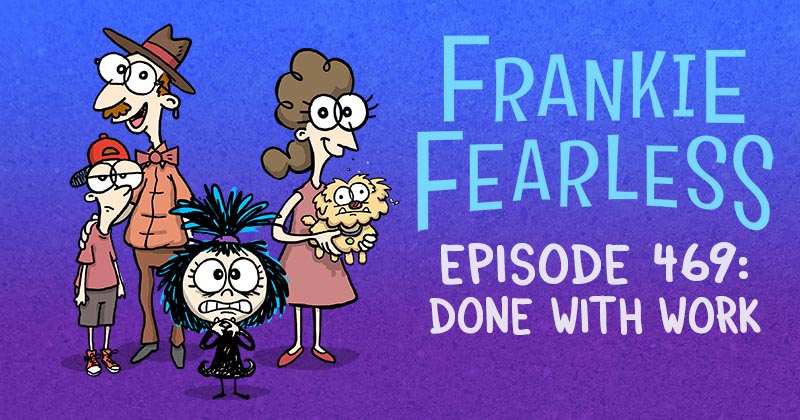 Episode 469: Done With Work