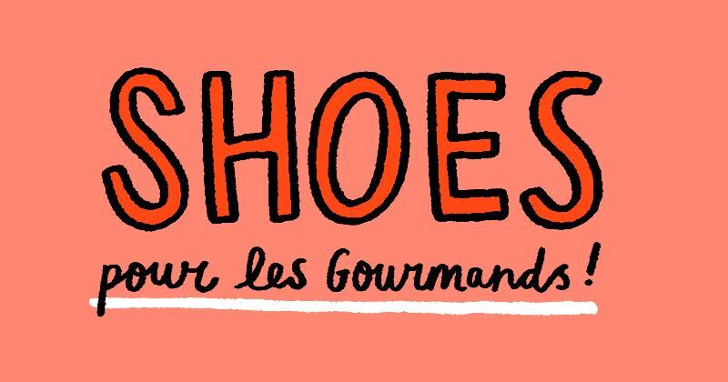 Shoes Pour Les Gourmands!