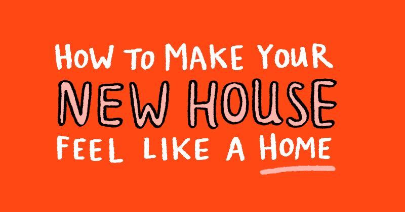 How to make your new house feel like a home