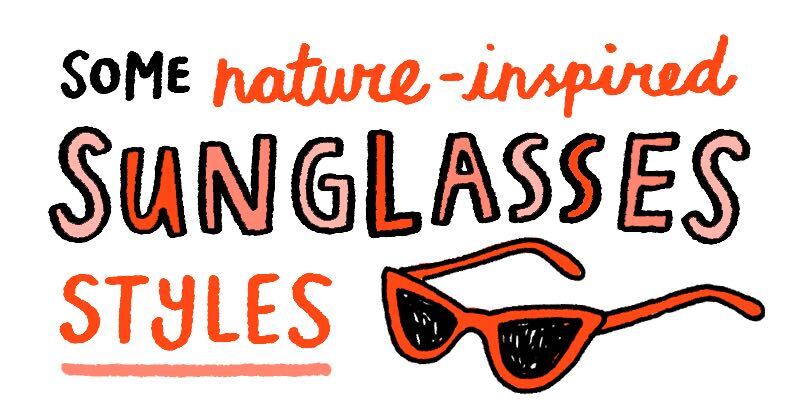 Some Nature-Inspired Sunglasses Styles