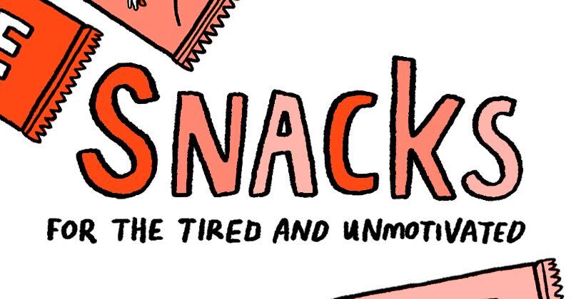 Snacks for the Tired and Unmotivated