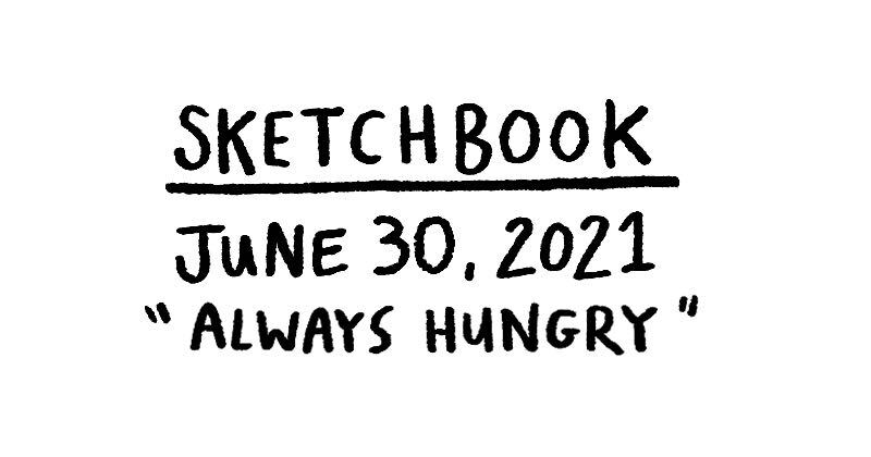 Sketchbook - Always Hungry