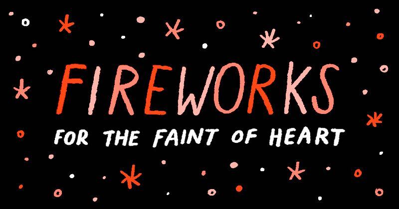 Fireworks for the Faint of Heart