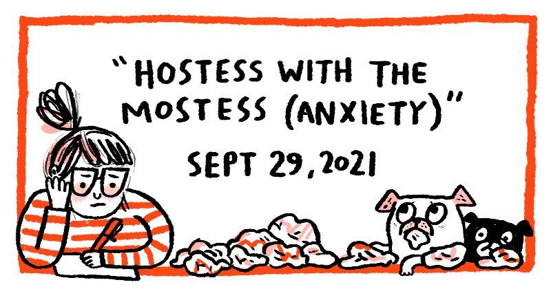 Hostess with the Mostess (Anxiety)