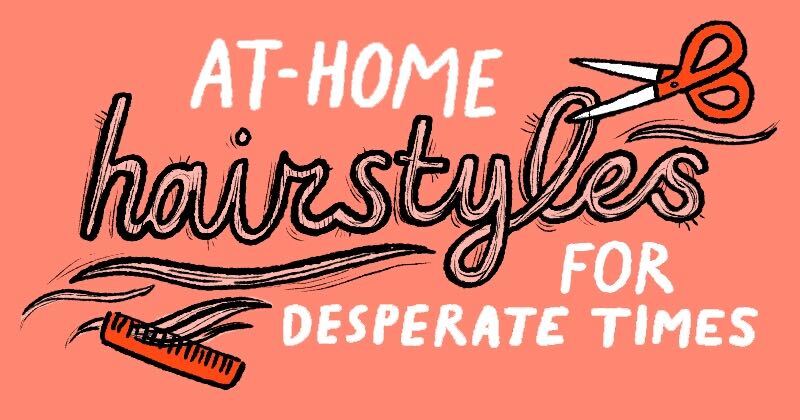 At-Home Hairstyles For Desperate Times