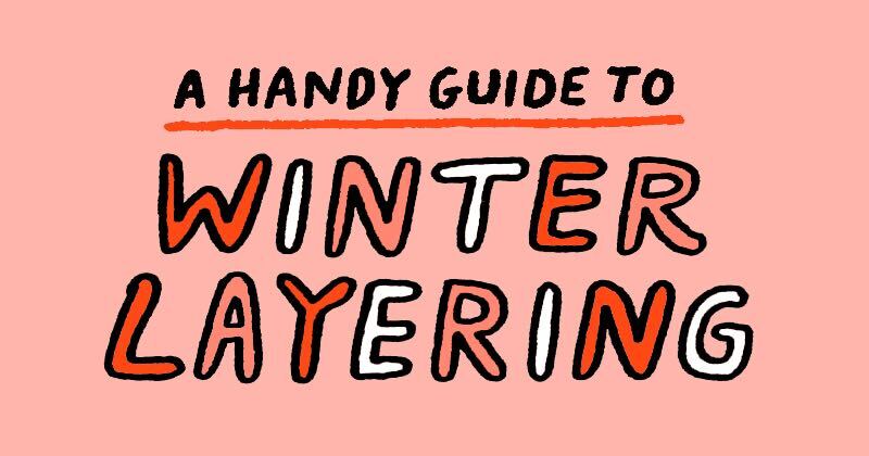 A Handy Guide To Winter Layering