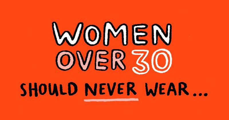 Women Over 30 Should Never Wear...