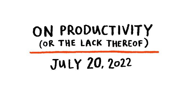 On Productivity (or the Lack Thereof)