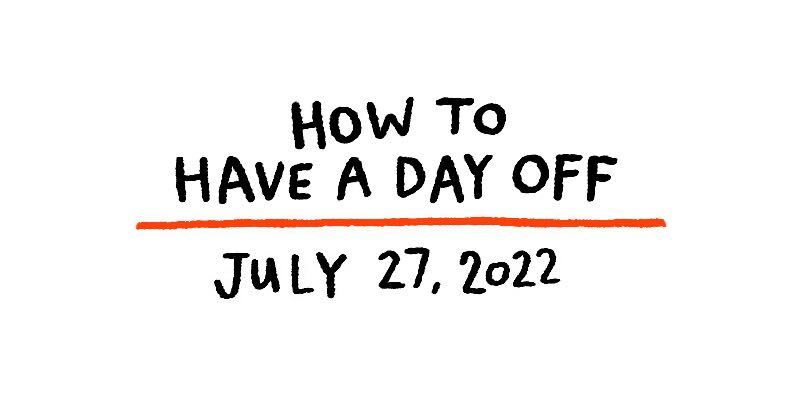 How To Have A Day Off