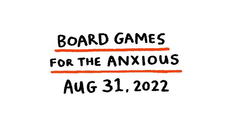 Board Games For The Anxious