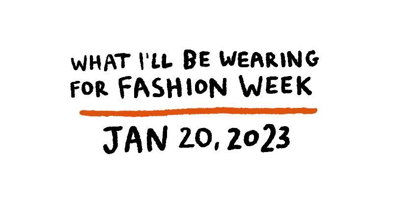 What I'll be Wearing for Fashion Week